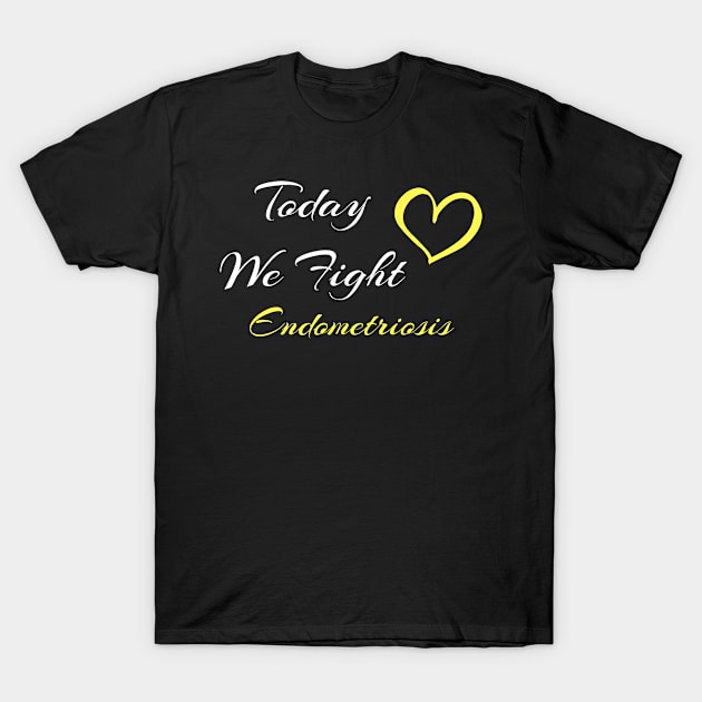 Endometriosis Today We Fight Family Support Gift T-Shirt by MerchAndrey